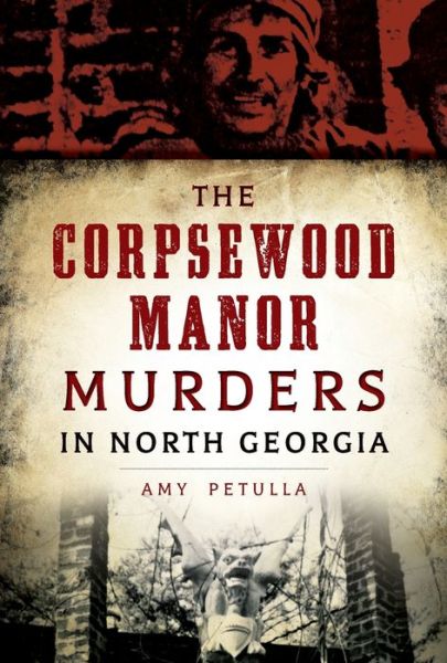 Cover for Amy Petulla · The Corpsewood Manor Murders in North Georgia (Paperback Book) (2016)