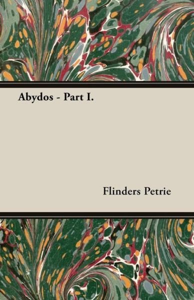 Cover for Flinders Petrie · Abydos - Part I. (Paperback Book) (2013)