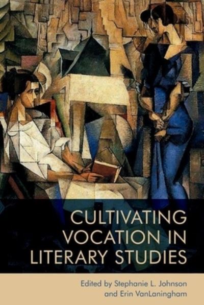 Cover for Johnson  Stephanie · Cultivating Vocation in Literary Studies (Innbunden bok) (2022)