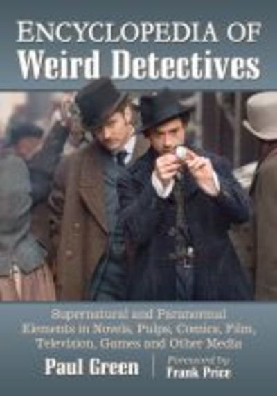 Cover for Paul Green · Encyclopedia of Weird Detectives: Supernatural and Paranormal Elements in Novels, Pulps, Comics, Film, Television, Games and Other Media (Paperback Bog) (2019)