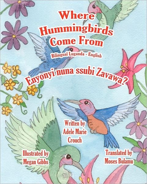 Cover for Adele Marie Crouch · Where Hummingbirds Come from Bilingual Luganda English (Paperback Bog) (2012)