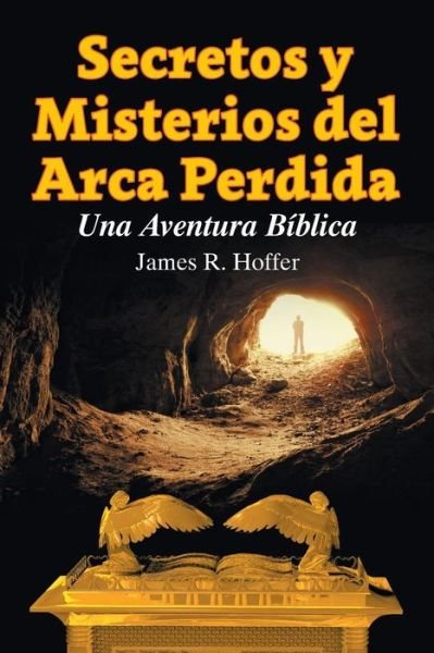 Cover for James R Hoffer · Secretos Y Misterios Del Arca Perdida (Spanish) (Paperback Book) (2015)