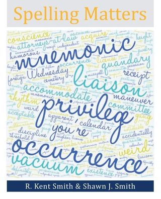 Spelling Matters - R Kent Smith - Livros - Archway Publishing - 9781480893009 - 20 de outubro de 2020