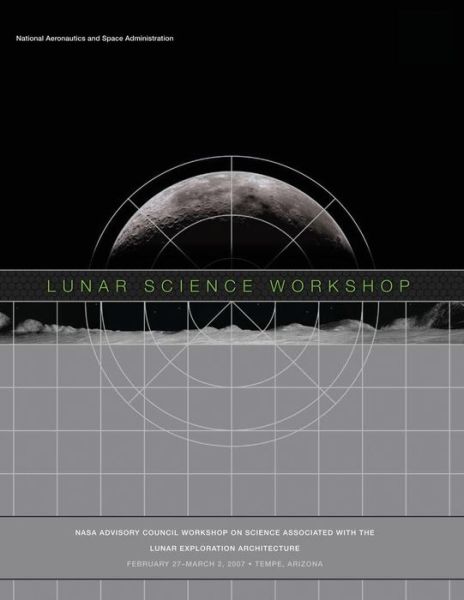 Cover for National Aeronautics and Space Administration · Lunar Science Workshop: Nasa Advisory Council Workshop on Science Associated with the Lunar Exploration Architecture (Paperback Book) (2012)