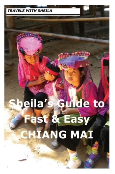 Cover for Sheila Simkin · Sheila's Guide to Fast &amp; Easy Chiang Mai (Pocketbok) (2012)