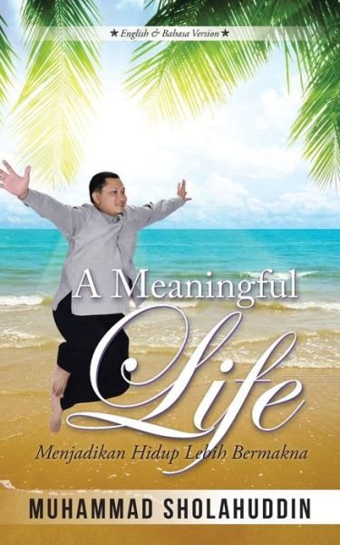 Cover for Muhammad Sholahuddin · A Meaningful Life: Menjadikan Hidup Lebih Bermakna (Pocketbok) (2014)