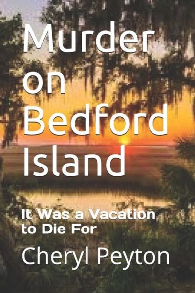 Cover for Cheryl Peyton · Murder on Bedford Island: It Was a Vacation to Die for (Taschenbuch) (2013)