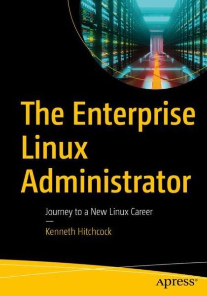 Cover for Kenneth Hitchcock · The Enterprise Linux Administrator: Journey to a New Linux Career (Paperback Book) [1st edition] (2022)