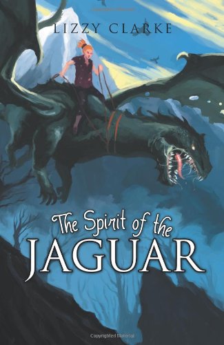 Cover for Lizzy Clarke · The Spirit of the Jaguar (Paperback Book) (2013)