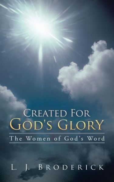 Cover for L J Broderick · Created for God's Glory: the Women of God's Word (Paperback Book) (2013)