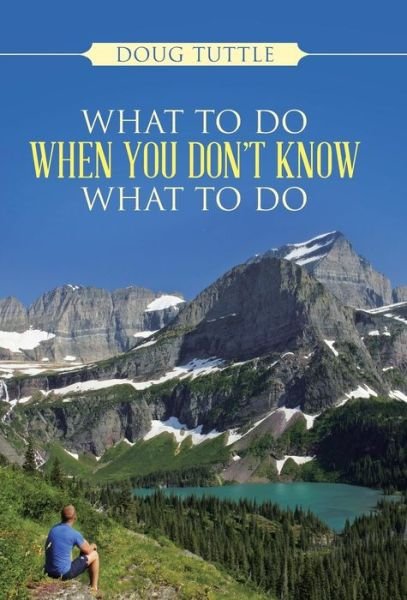 Cover for Doug Tuttle · What to Do when You Don't Know What to Do (Inbunden Bok) (2014)