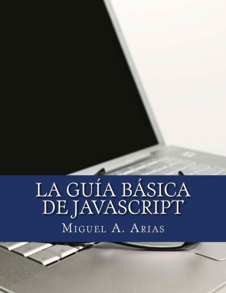 Cover for Miguel a Arias · La Guia Basica De Javascript (Paperback Book) (2013)