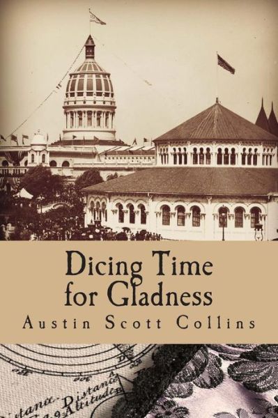 Cover for Austin Scott Collins · Dicing Time for Gladness (Paperback Book) (2013)