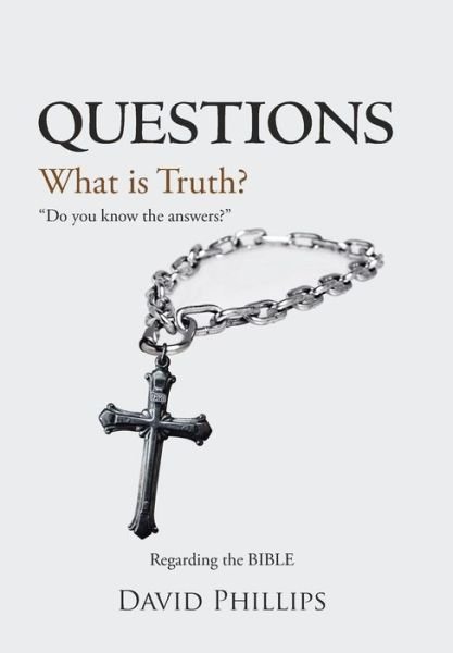 Cover for David Phillips · Questions: What is Truth? (Gebundenes Buch) (2014)