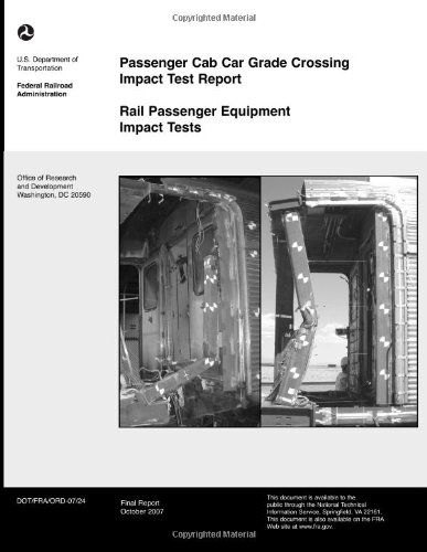 Cover for U.s. Department of Transportation · Passenger Cab Car Grade Crossing Impact Test Report (Paperback Bog) (2013)