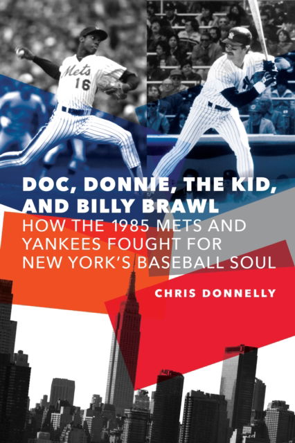 Cover for Chris Donnelly · Doc, Donnie, the Kid, and Billy Brawl: How the 1985 Mets and Yankees Fought for New York's Baseball Soul (Paperback Book) (2025)