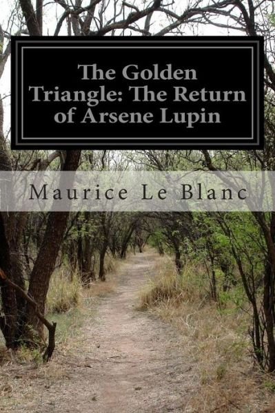 Cover for Maurice Le Blanc · The Golden Triangle: the Return of Arsene Lupin (Paperback Book) (2014)