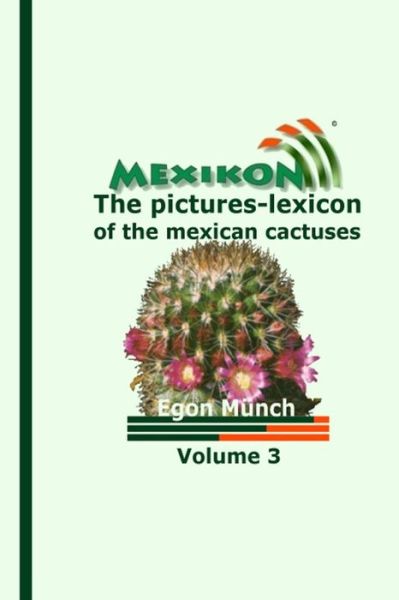 Cover for Egon Munch · Mexikon Volume 3: the Pictures-lexicon of the Mexican Cactuses (Paperback Book) (2014)