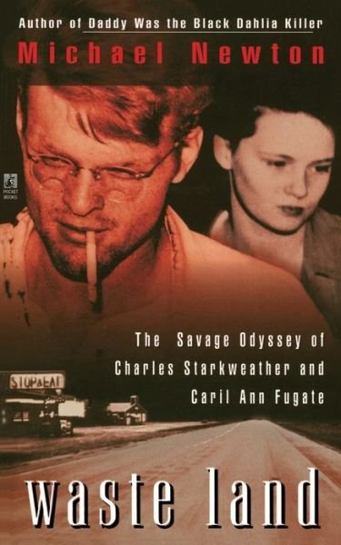 Waste Land The Savage Odyssey of Charles Starkweather and Caril Ann Fugate - Michael Newton - Bøger - Gallery Books - 9781501110009 - 6. december 2014