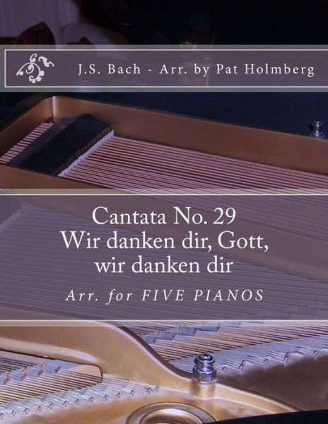 Cover for J.s. Bach · Wir Danken Dir, Gott, Wir Danken Dir: (Cantata No. 29) Arranged for Five Pianos (Paperback Book) (2014)