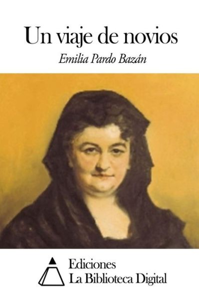 Un Viaje De Novios - Emilia Pardo Bazan - Libros - Createspace - 9781502845009 - 14 de octubre de 2014