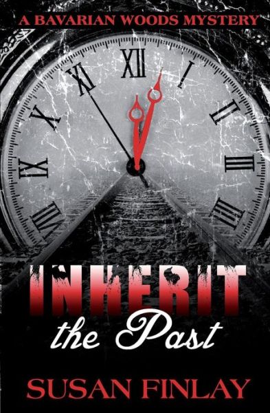 Inherit the Past: a Bavarian Woods Mystery - Susan Finlay - Kirjat - Createspace - 9781503004009 - lauantai 8. marraskuuta 2014