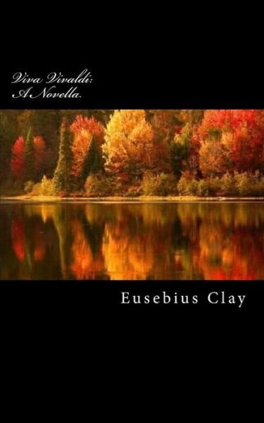 Cover for Eusebius a Clay · Viva Vivaldi: a Novella (Pocketbok) (2015)
