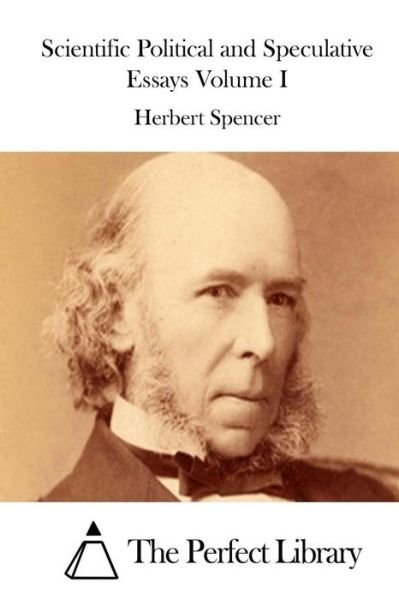 Cover for Herbert Spencer · Scientific Political and Speculative Essays Volume I (Taschenbuch) (2015)