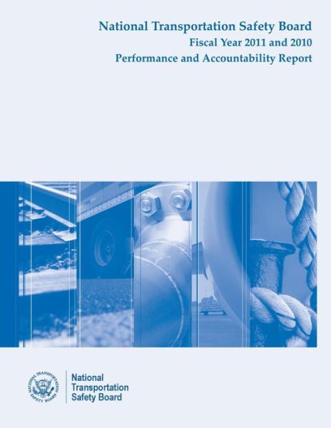 Cover for National Transportation Safety Board · National Transportation Safety Board Fiscal Year 2011 - 2010 Performance and Accountability Report (Pocketbok) (2015)