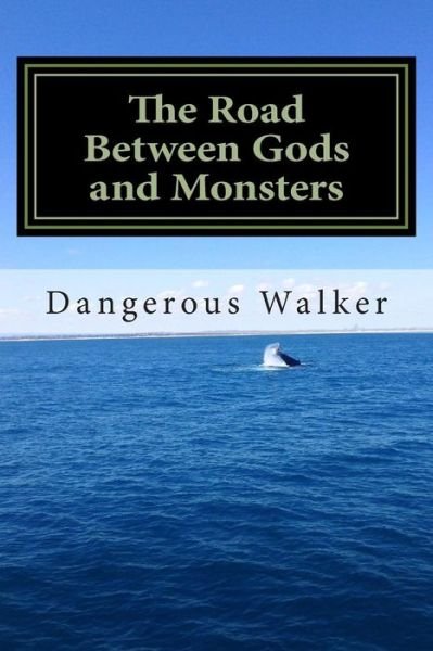 Cover for Dangerous Walker · The Road Between Gods and Monsters (Paperback Book) (2015)