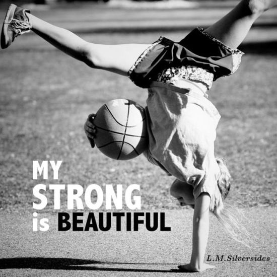 Cover for L M Silversides · My Strong is Beautiful: Empower. Inspire. Play. (Paperback Book) (2015)