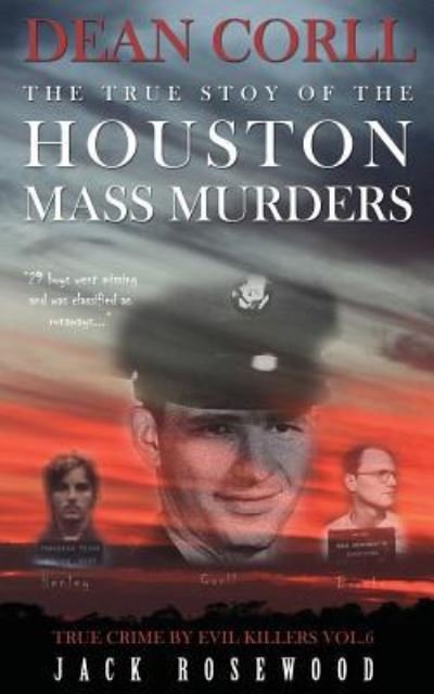Cover for Jack Rosewood · Dean Corll : The True Story of The Houston Mass Murders : Historical Serial Killers and Murderers (Paperback Book) (2015)