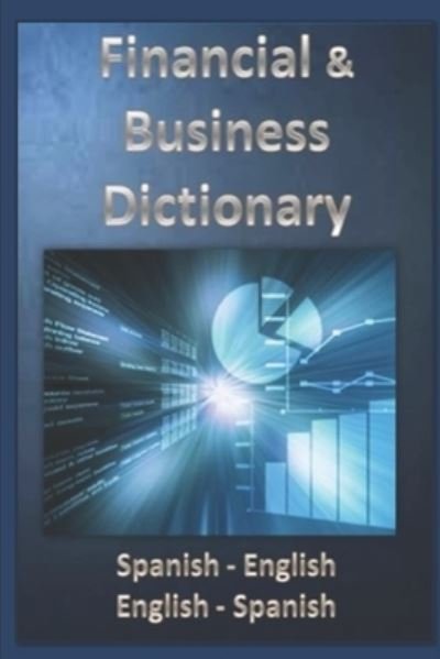Cover for Esteban Sánchez · Financial and Business Dictionary Spanish - English - English Spanish (Book) (2016)