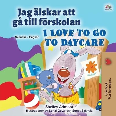 I Love to Go to Daycare (Swedish English Bilingual Children's Book) - Shelley Admont - Books - KidKiddos Books Ltd. - 9781525941009 - November 26, 2020