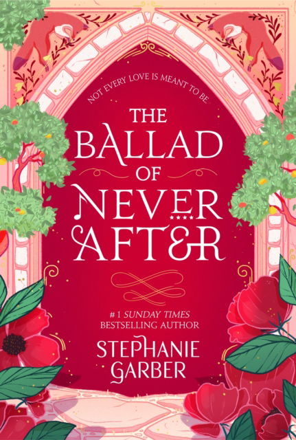 Cover for Stephanie Garber · The Ballad of Never After: the stunning sequel to the Sunday Times bestseller Once Upon A Broken Heart - Once Upon a Broken Heart (Paperback Bog) (2023)