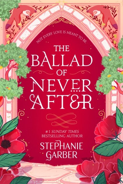Cover for Stephanie Garber · The Ballad of Never After: the stunning sequel to the Sunday Times bestseller Once Upon A Broken Heart - Once Upon a Broken Heart (Paperback Book) (2023)