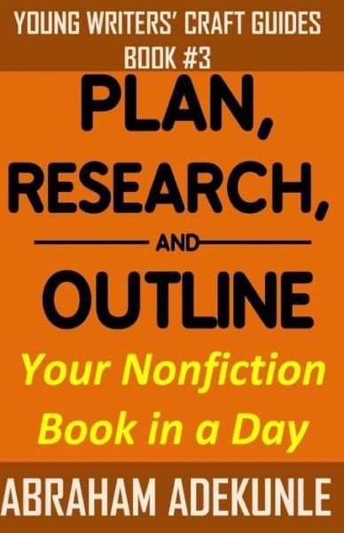 Cover for Abraham Adekunle · Plan, Research, and Outline Your Nonfiction Book in a Day (Taschenbuch) (2016)