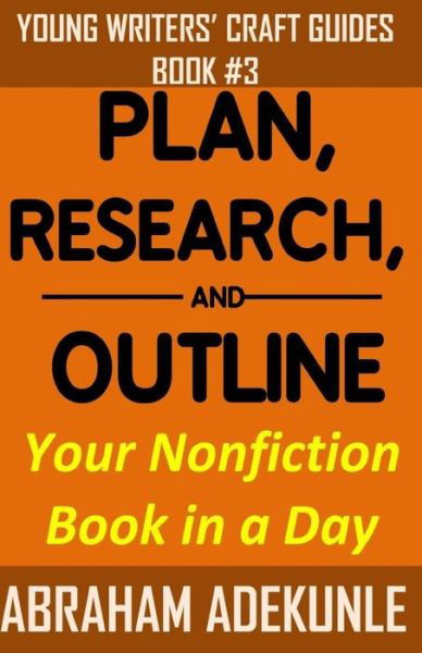 Cover for Abraham Adekunle · Plan, Research, and Outline Your Nonfiction Book in a Day (Paperback Book) (2016)