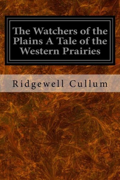 Cover for Ridgewell Cullum · The Watchers of the Plains A Tale of the Western Prairies (Paperback Book) (2016)