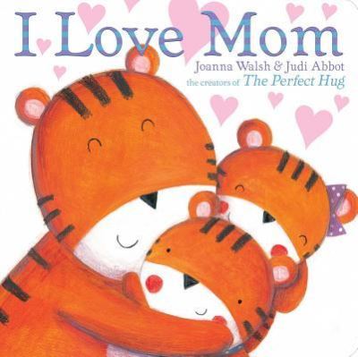 Cover for Joanna Walsh · I Love Mom (Book) (2019)