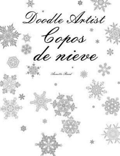 Cover for Annette Rand · Doodle Artist - Copos de nieve : Un libro para colorear adultos (Paperback Book) (2016)