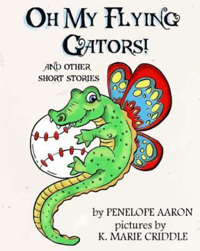 Cover for Penelope Aaron · Oh My Flying Gators! (Paperback Book) (2016)