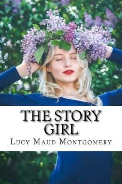 The Story Girl - Lucy Maud Montgomery - Books - Createspace Independent Publishing Platf - 9781539517009 - October 14, 2016