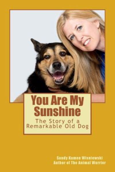 You Are My Sunshine - Sandy Kamen Wisniewski - Livros - Createspace Independent Publishing Platf - 9781539661009 - 2 de dezembro de 2016