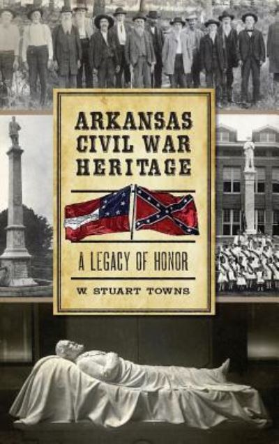 Cover for W Stuart Towns · Arkansas Civil War Heritage (Gebundenes Buch) (2013)