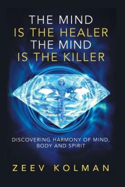 Cover for Ze'ev Kolman · The Mind Is The Healer The Mind Is The Killer (Pocketbok) (2014)