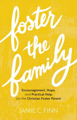 Foster the Family - Jamie C Finn - Books - Baker Books - 9781540902009 - February 15, 2022