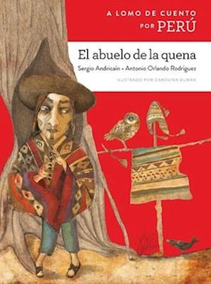 Cover for Sergio Andricaín · El abuelo de la quena/ The Grandfather Who Played the Quena (Paperback Book) (2019)