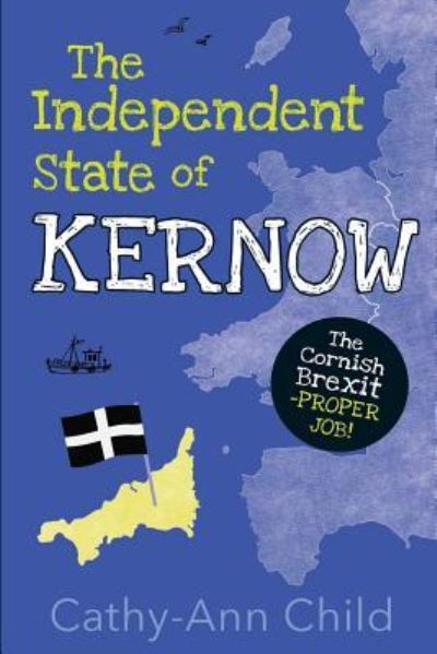 Cover for Cathy-Ann Child · The Independent State of Kernow (Paperback Book) (2017)