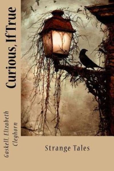 Cover for Gaskell Elizabeth Cleghorn · Curious, If True (Taschenbuch) (2017)